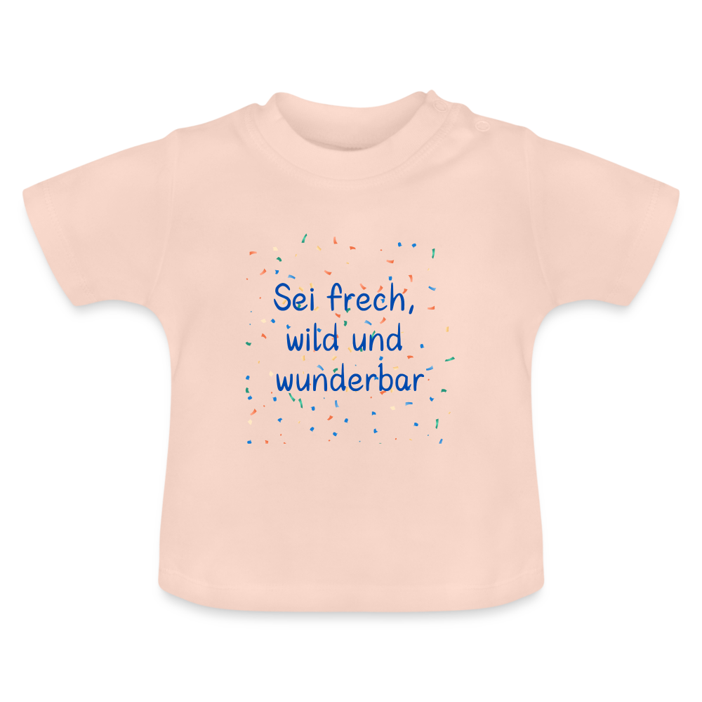 Baby T-Shirt - Sei frech, wild und wunderbar - Kristallrosa