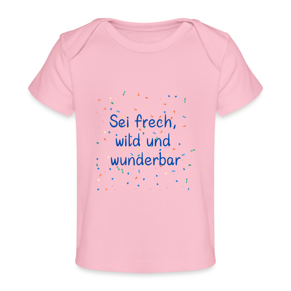 Baby Bio-T-Shirt - Sei frech, wild und wunderbar - Hellrosa