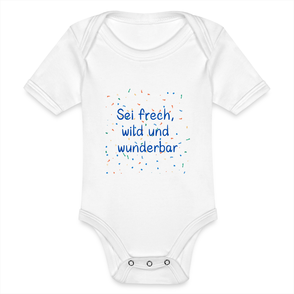 Baby Bio-Kurzarm-Body - Sei frech, wild und wunderbar - weiß