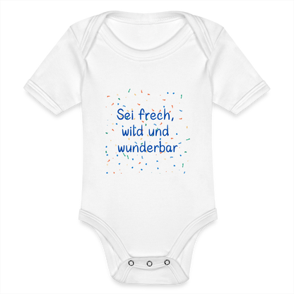 Baby Bio-Kurzarm-Body - Sei frech, wild und wunderbar - weiß