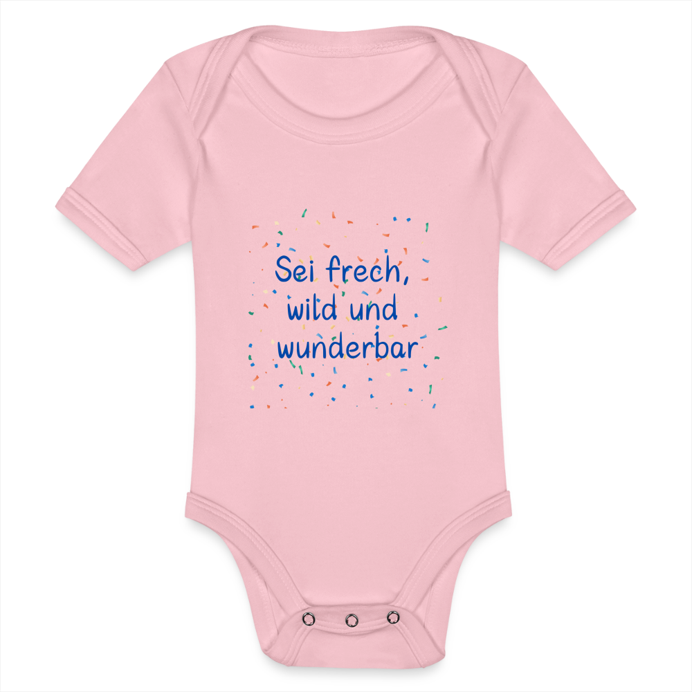 Baby Bio-Kurzarm-Body - Sei frech, wild und wunderbar - Hellrosa