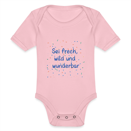 Baby Bio-Kurzarm-Body - Sei frech, wild und wunderbar - Hellrosa