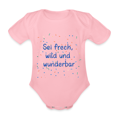 Baby Bio-Kurzarm-Body - Sei frech, wild und wunderbar - Hellrosa