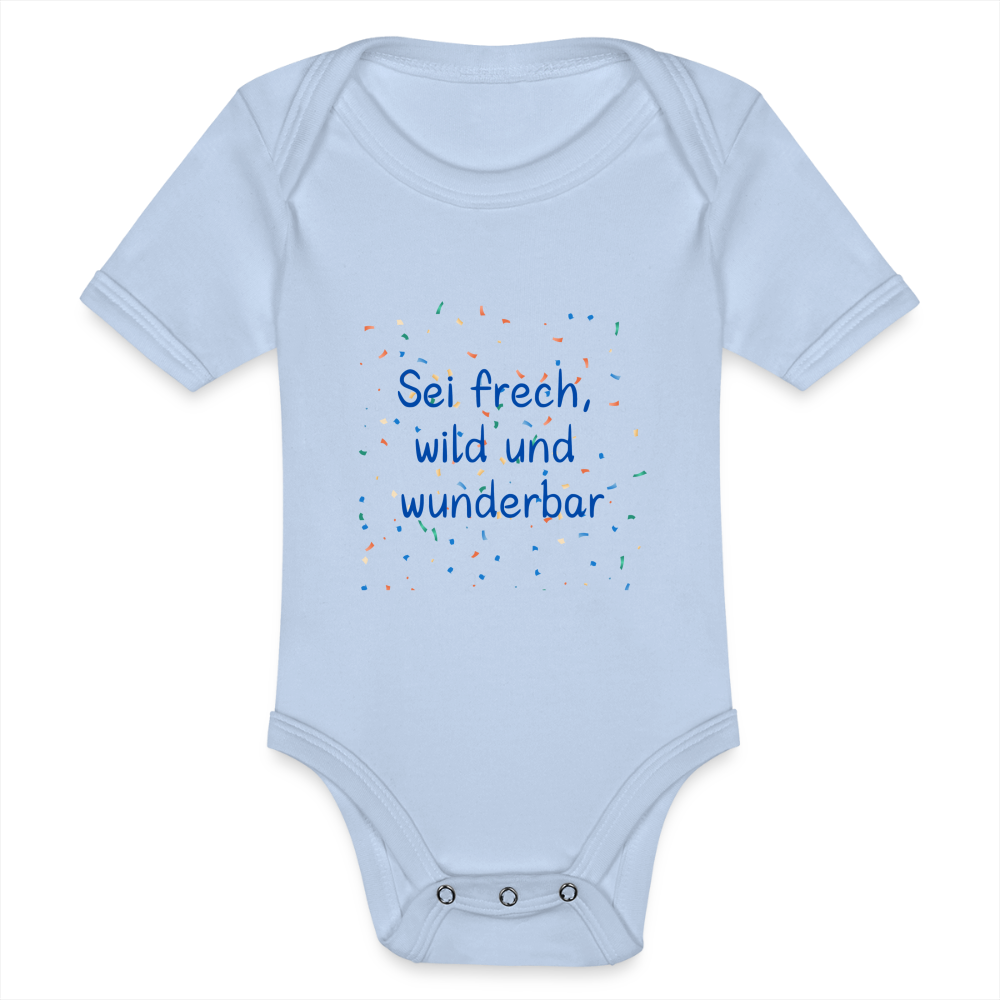Baby Bio-Kurzarm-Body - Sei frech, wild und wunderbar - Sky