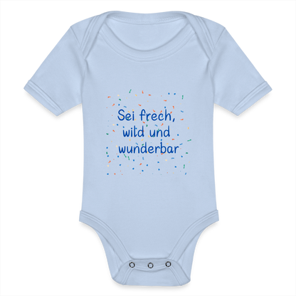 Baby Bio-Kurzarm-Body - Sei frech, wild und wunderbar - Sky