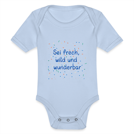 Baby Bio-Kurzarm-Body - Sei frech, wild und wunderbar - Sky