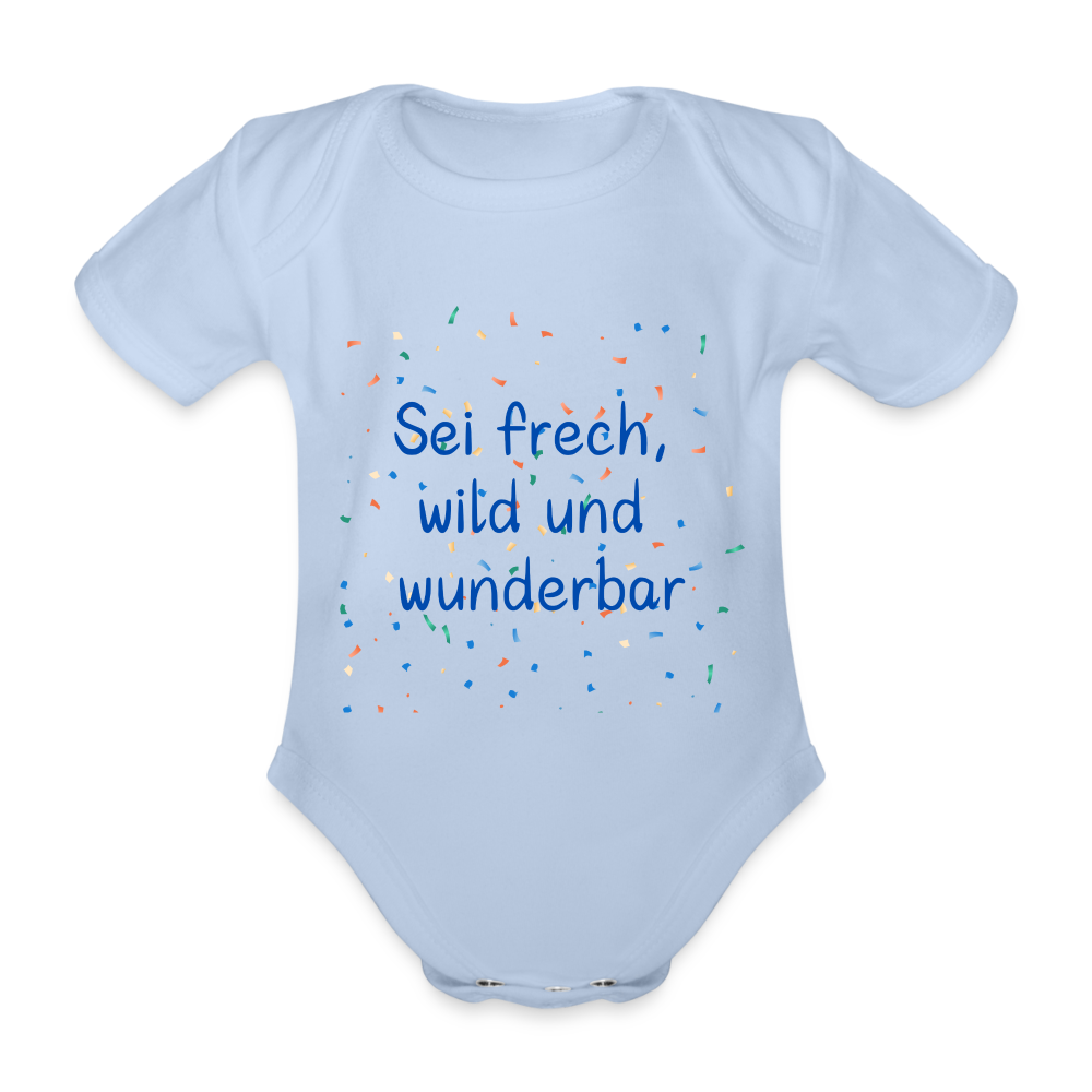 Baby Bio-Kurzarm-Body - Sei frech, wild und wunderbar - Sky