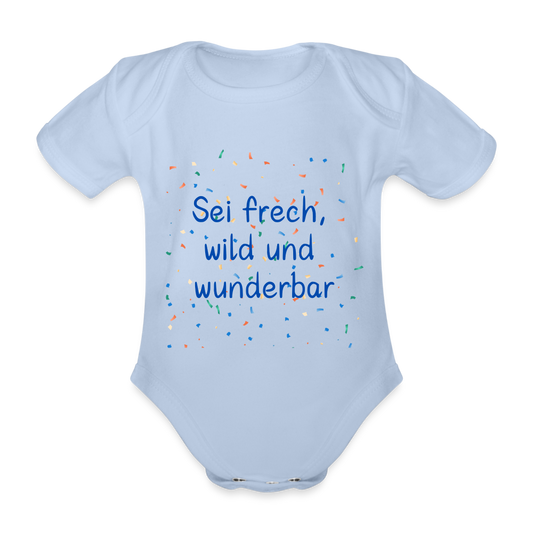 Baby Bio-Kurzarm-Body - Sei frech, wild und wunderbar - Sky