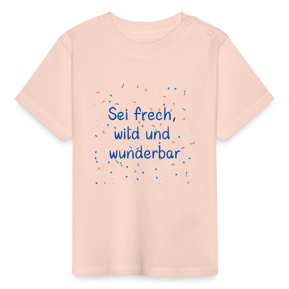 Baby T-Shirt - Sei frech, wild und wunderbar - Kristallrosa