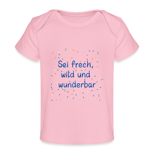 Baby Bio-T-Shirt - Sei frech, wild und wunderbar - Hellrosa