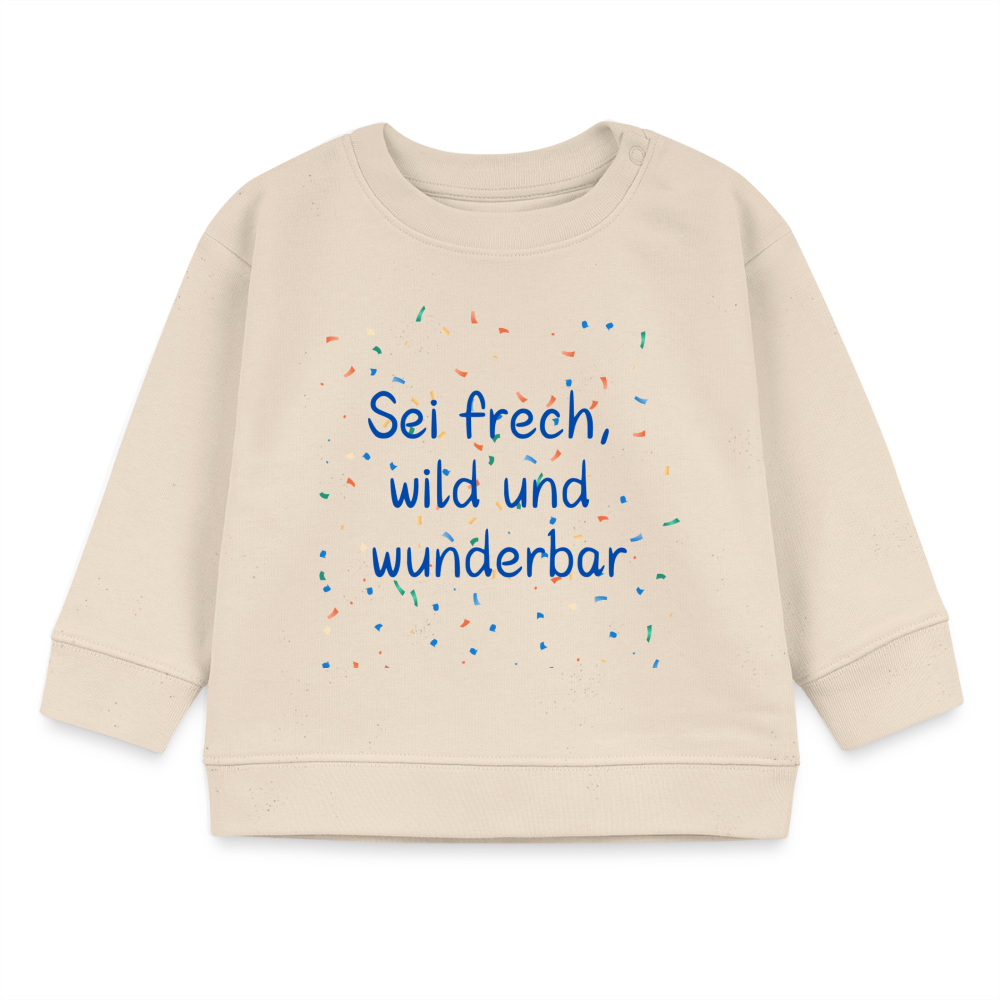 Bio-Sweatshirt BABY CHANGER - Sei frech, wild und wunderbar - Naturweiß