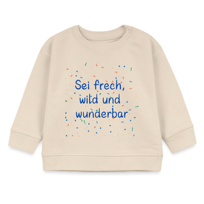 Bio-Sweatshirt BABY CHANGER - Sei frech, wild und wunderbar - Naturweiß