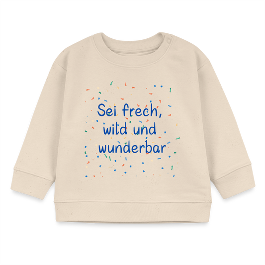 Bio-Sweatshirt BABY CHANGER - Sei frech, wild und wunderbar - Naturweiß